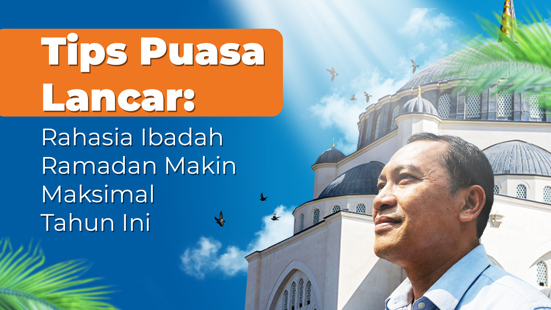 Tips Puasa Lancar: Rahasia Ibadah Ramadan Makin Maksimal Tahun Ini