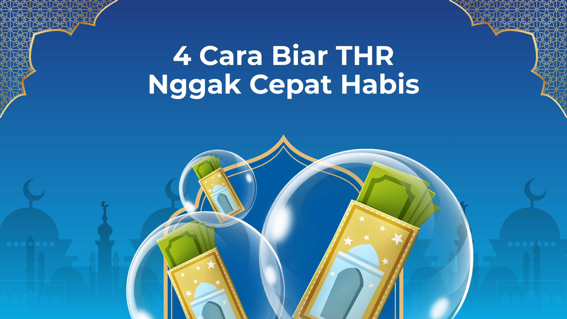 Uang THR Cair? Ini 4 Tips Mengelola Uang THR Biar Nggak Cepat Habis & Mudik Makin Aman!