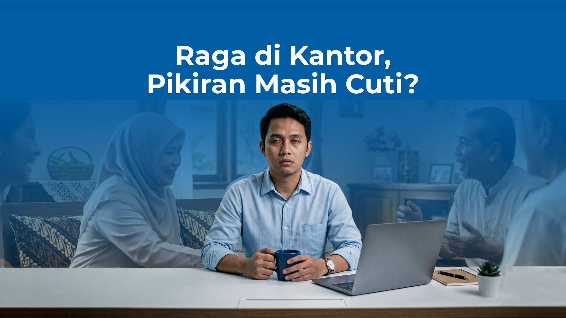 Raga di Kantor, Pikiran Masih Cuti? Ini 4 Tips Semangat Kerja Setelah Libur Lebaran!