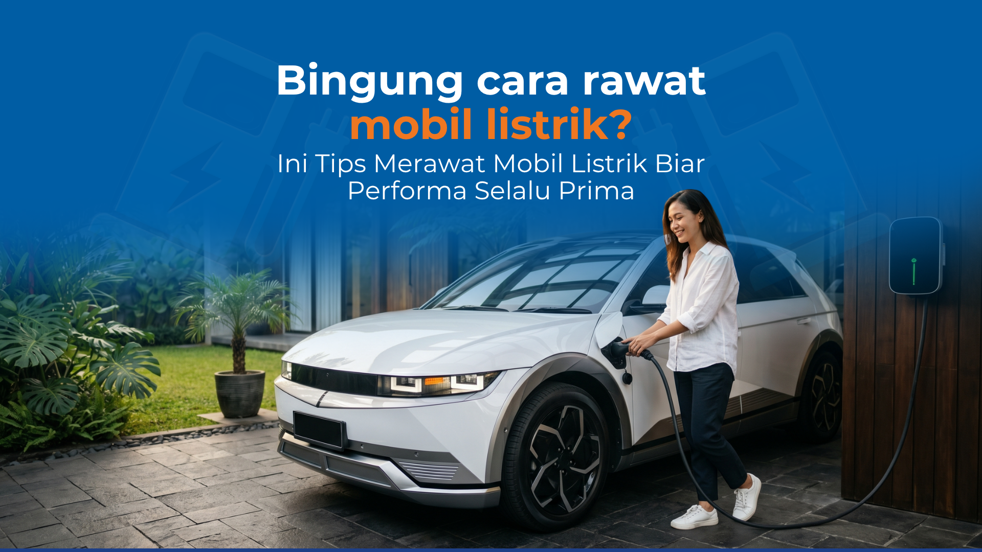 Tips Merawat Mobil EV (Electric Vehicle) agar Panjang Umur