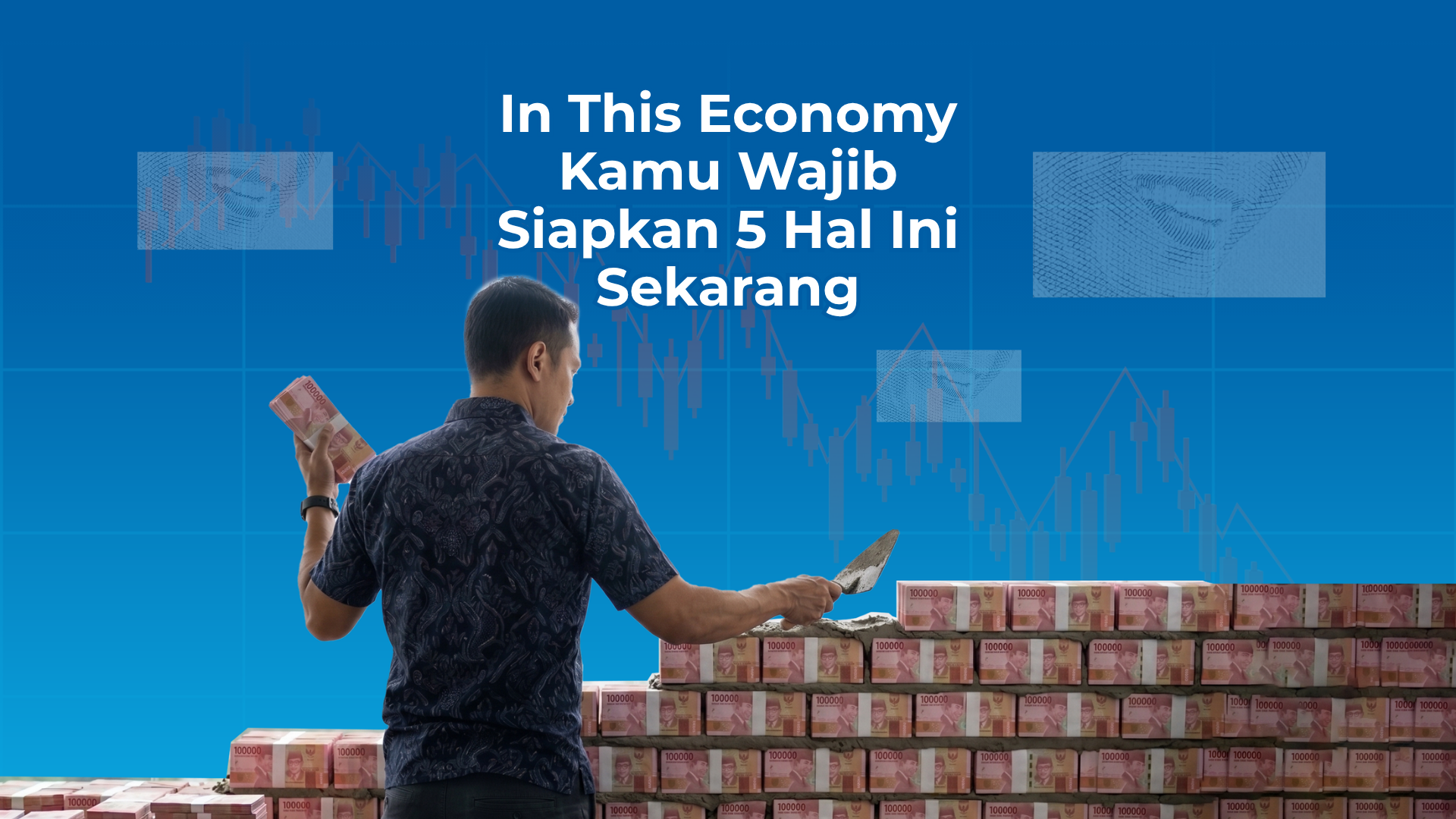 5 Persiapan Wajib Saat Situasi Ekonomi Sedang Tidak Menentu